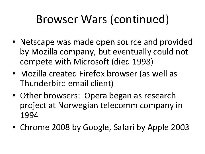 Browser Wars (continued) • Netscape was made open source and provided by Mozilla company,