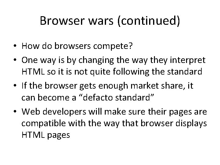 Browser wars (continued) • How do browsers compete? • One way is by changing