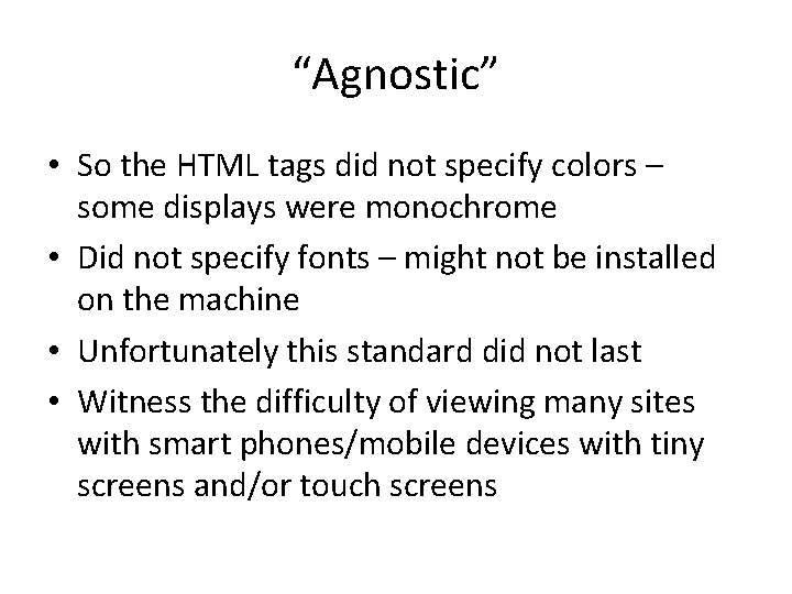 “Agnostic” • So the HTML tags did not specify colors – some displays were