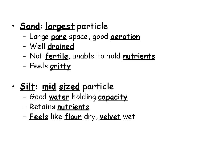  • Sand: largest particle – – Large pore space, good aeration Well drained