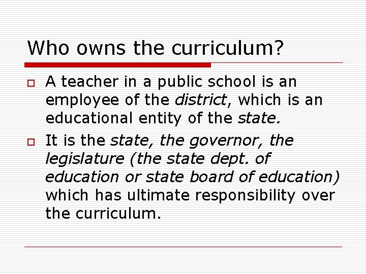 Who owns the curriculum? o o A teacher in a public school is an