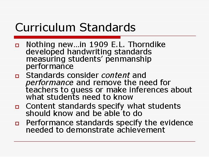 Curriculum Standards o o Nothing new…in 1909 E. L. Thorndike developed handwriting standards measuring