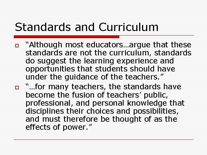Standards and Curriculum o o “Although most educators…argue that these standards are not the