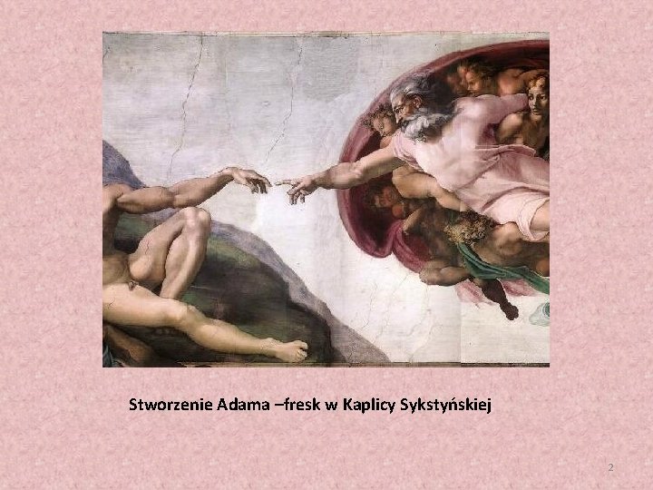 Stworzenie Adama –fresk w Kaplicy Sykstyńskiej 2 