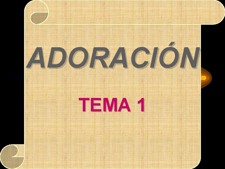 ADORACIÓN TEMA 1 