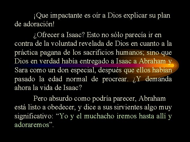 ¡Que impactante es oír a Dios explicar su plan de adoración! ¿Ofrecer a Isaac?