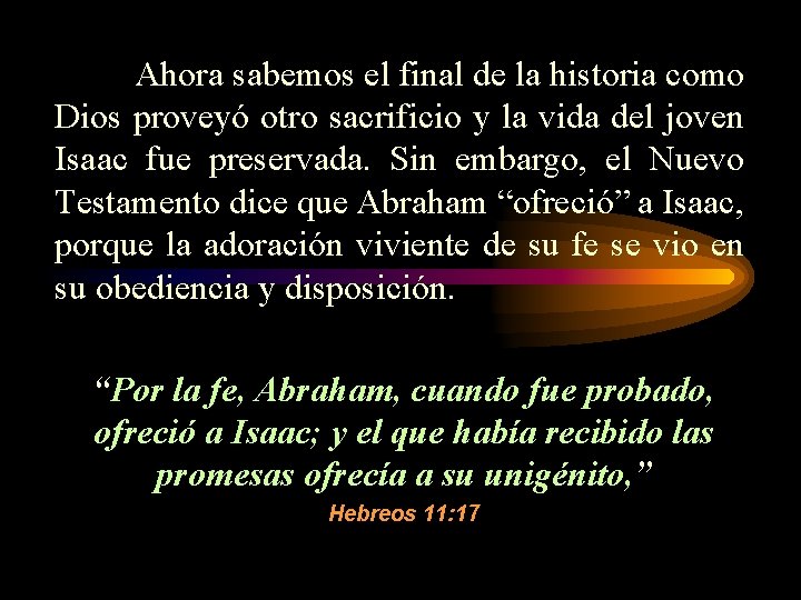Ahora sabemos el final de la historia como Dios proveyó otro sacrificio y la
