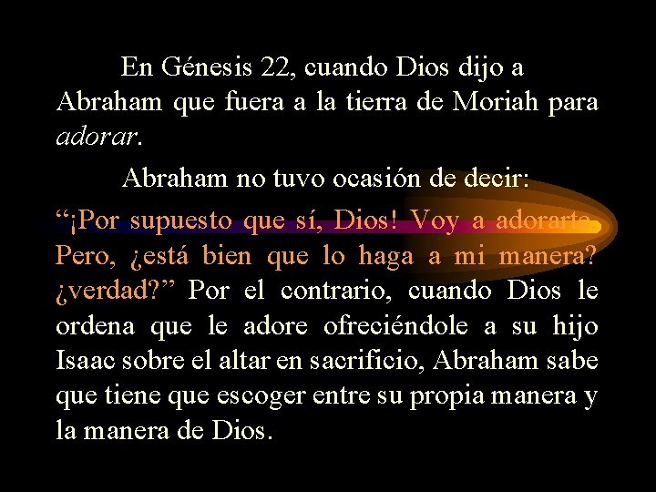 En Génesis 22, cuando Dios dijo a Abraham que fuera a la tierra de