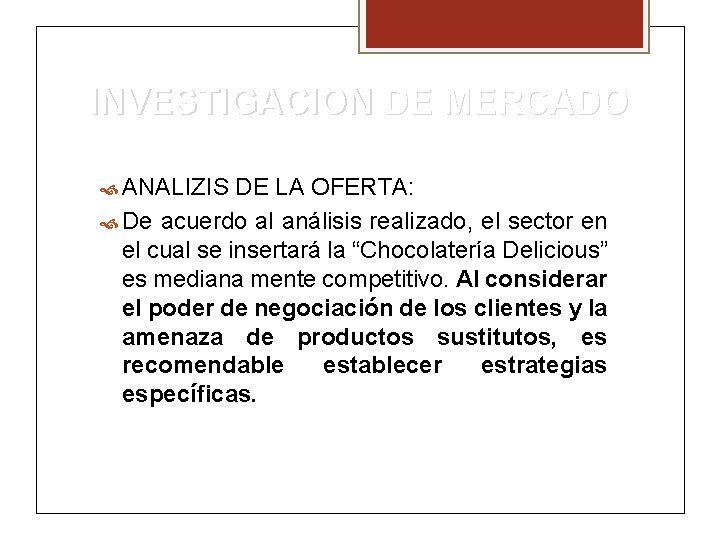 INVESTIGACION DE MERCADO ANALIZIS DE LA OFERTA: De acuerdo al análisis realizado, el sector