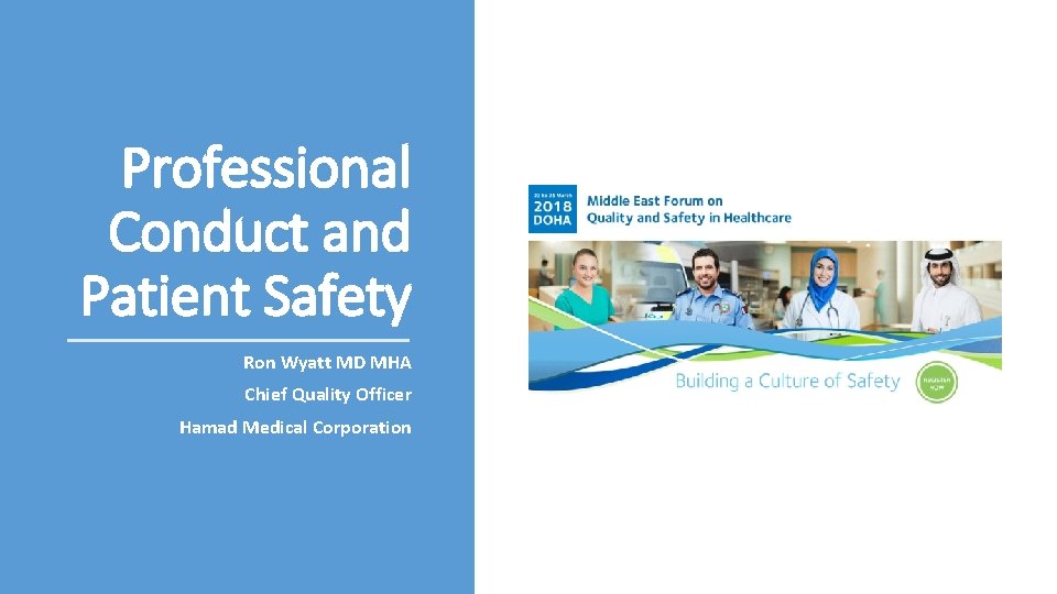 Professional Conduct and Patient Safety Ron Wyatt MD MHA Chief Quality Officer Hamad Medical