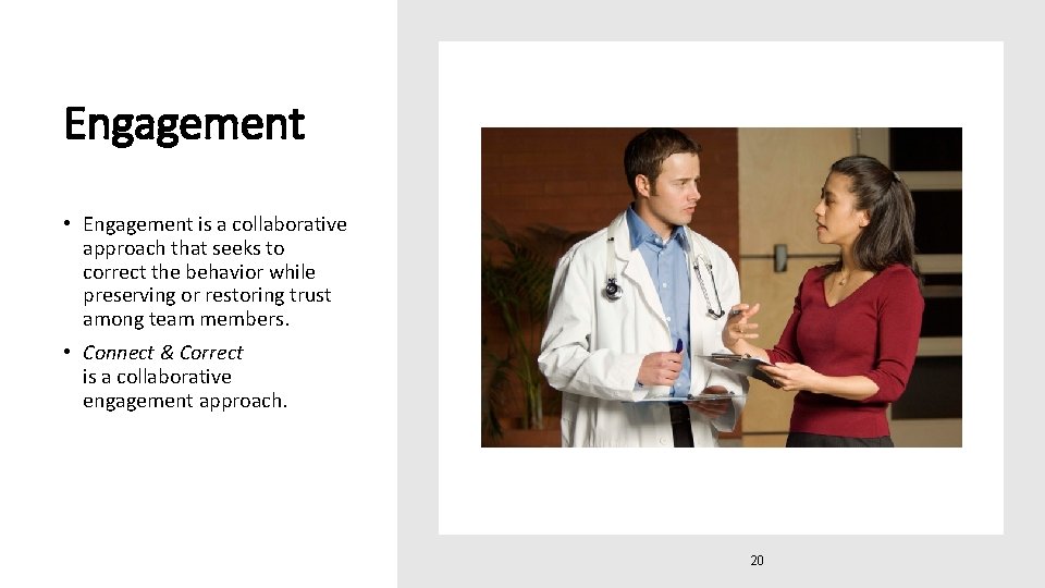 Engagement • Engagement is a collaborative approach that seeks to correct the behavior while