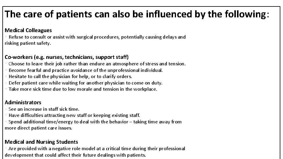 The care of patients can also be influenced by the following: Medical Colleagues ⋅