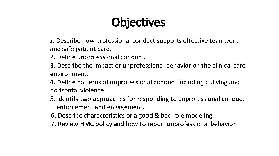Objectives 1. Describe how professional conduct supports effective teamwork and safe patient care. 2.