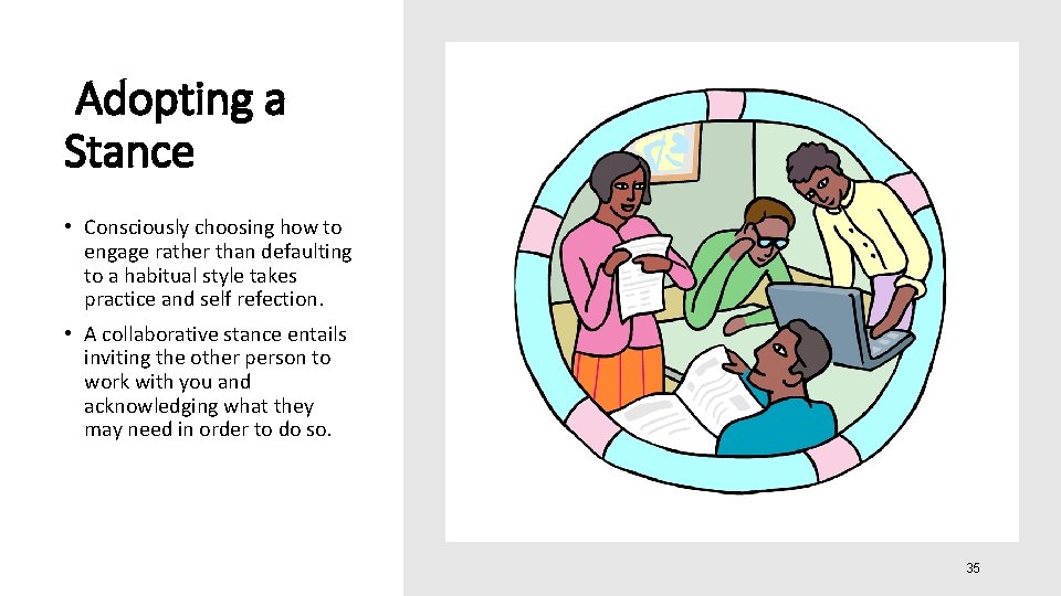 Adopting a Stance • Consciously choosing how to engage rather than defaulting to a
