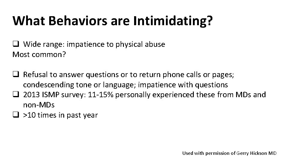 What Behaviors are Intimidating? q Wide range: impatience to physical abuse Most common? q