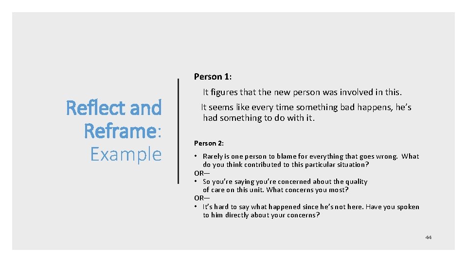Person 1: Reflect and Reframe: Example It figures that the new person was involved