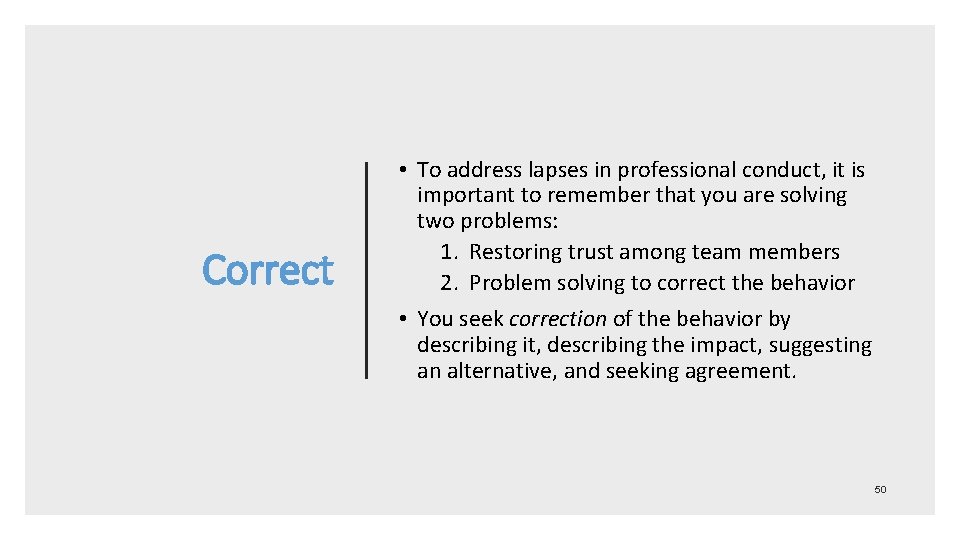 Correct • To address lapses in professional conduct, it is important to remember that