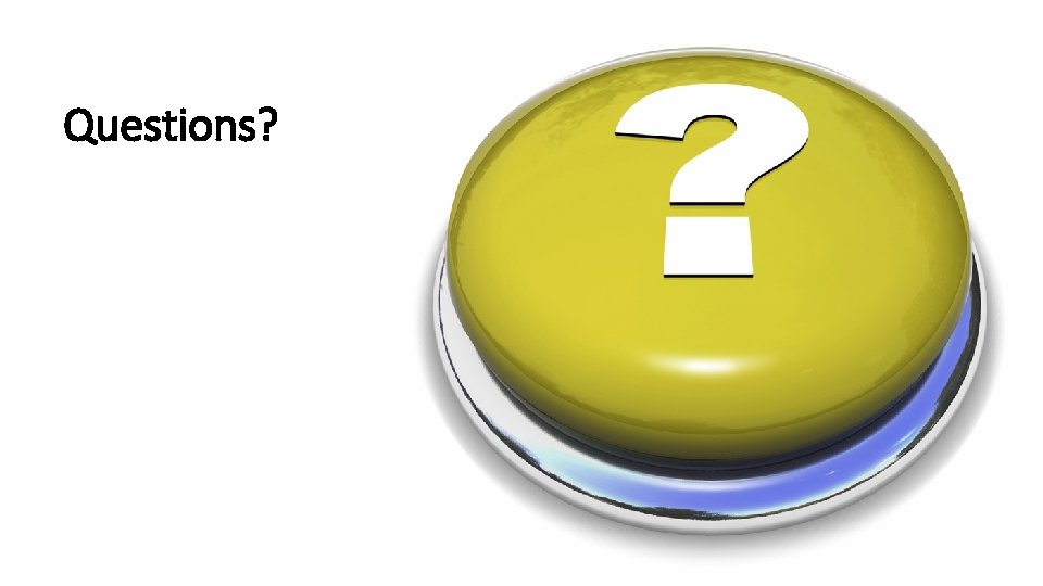 Questions? 