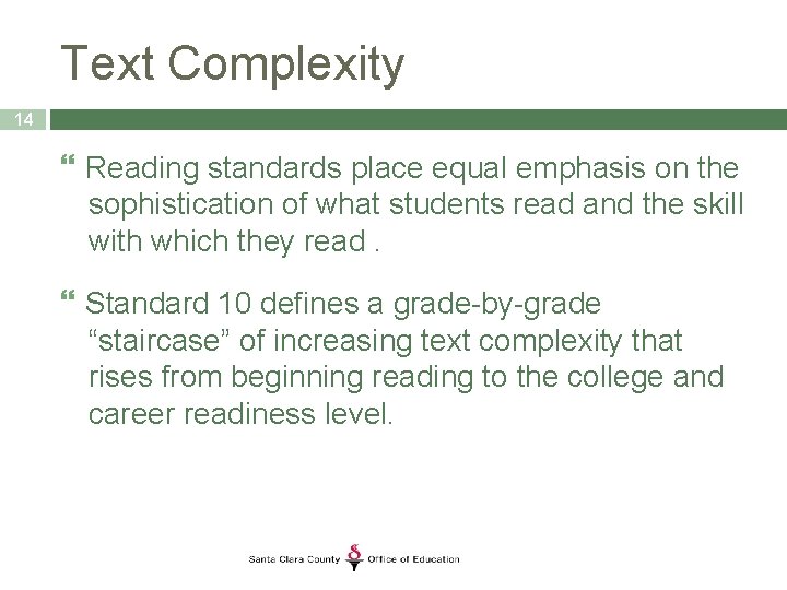 Text Complexity 14 Reading standards place equal emphasis on the sophistication of what students