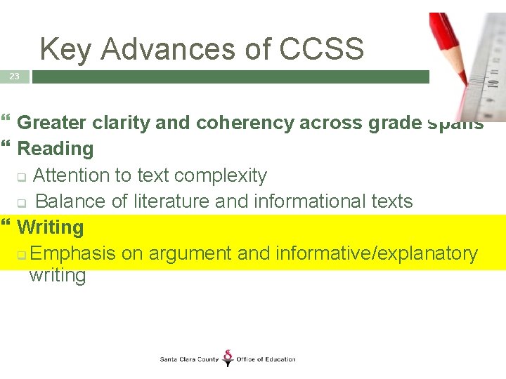 Key Advances of CCSS 23 Greater clarity and coherency across grade spans Reading q