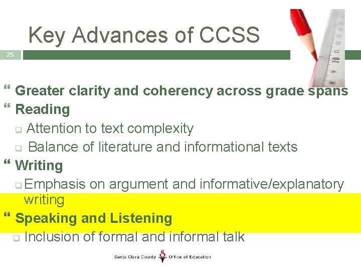 Key Advances of CCSS 25 Greater clarity and coherency across grade spans Reading q