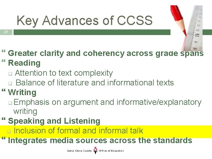 Key Advances of CCSS 27 Greater clarity and coherency across grade spans Reading q