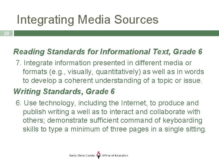 Integrating Media Sources 28 Reading Standards for Informational Text, Grade 6 7. Integrate information