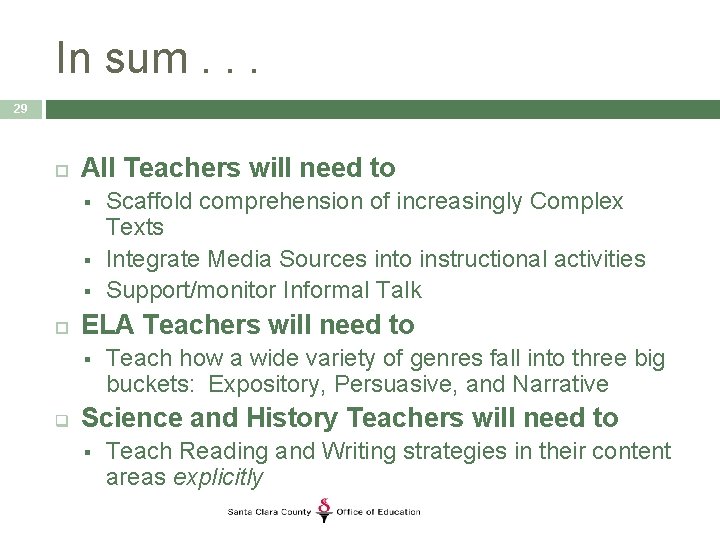 In sum. . . 29 All Teachers will need to § § § ELA