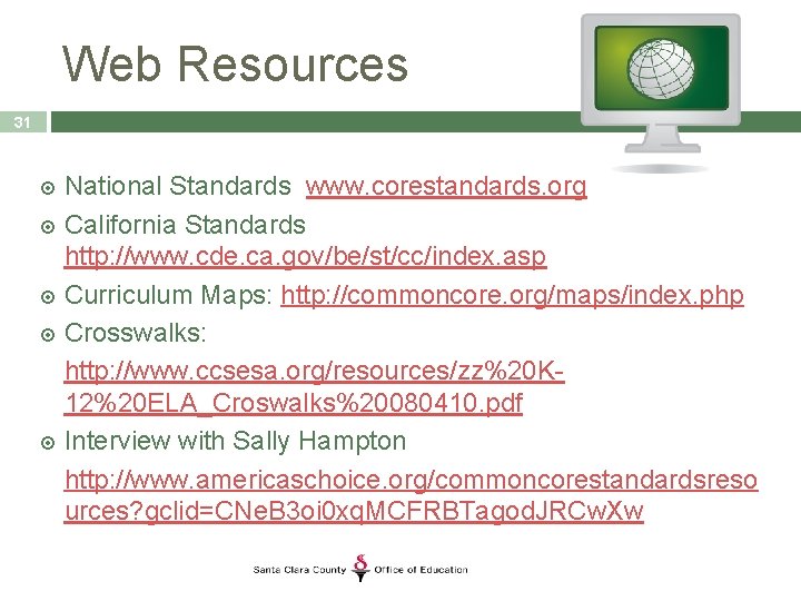 Web Resources 31 National Standards www. corestandards. org California Standards http: //www. cde. ca.