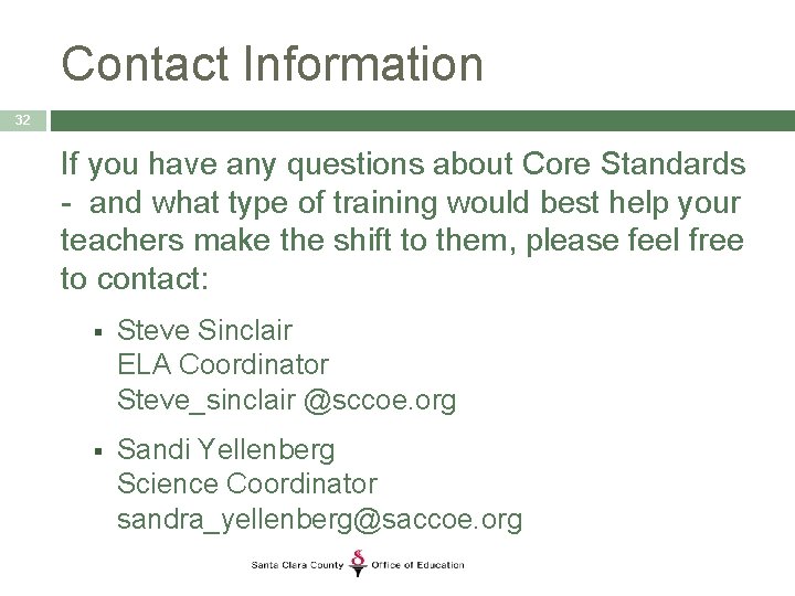 Contact Information 32 If you have any questions about Core Standards - and what