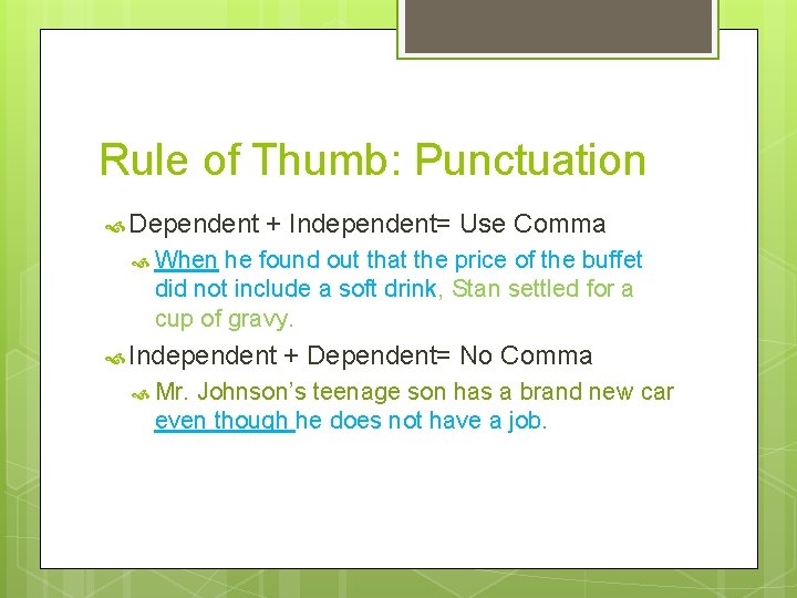 Rule of Thumb: Punctuation Dependent + Independent= Use Comma When he found out that