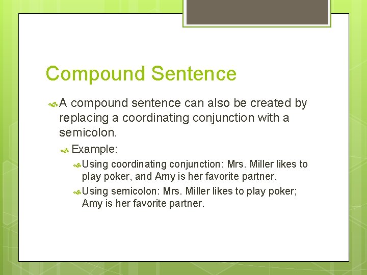 Compound Sentence A compound sentence can also be created by replacing a coordinating conjunction