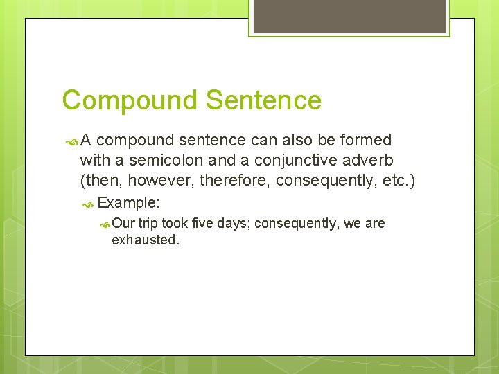 Compound Sentence A compound sentence can also be formed with a semicolon and a