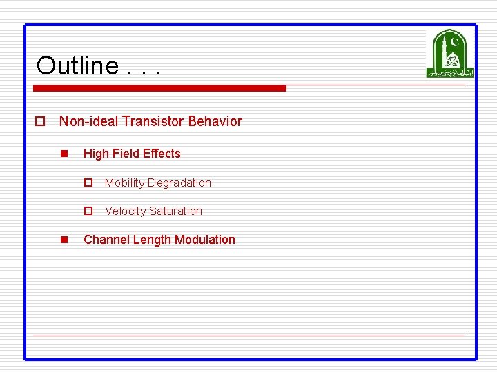 Outline. . . o Non-ideal Transistor Behavior n High Field Effects o Mobility Degradation Outline. . . o Non-ideal Transistor Behavior n High Field Effects o Mobility Degradation