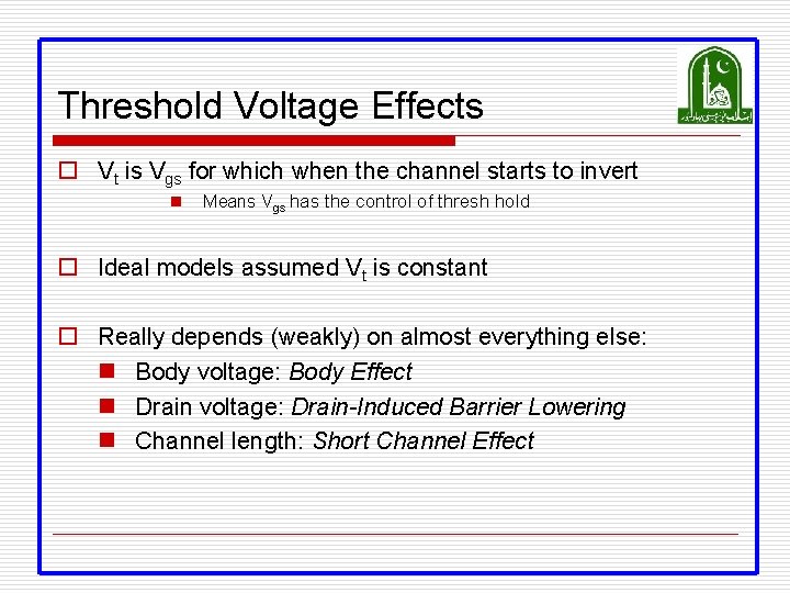 Threshold Voltage Effects o Vt is Vgs for which when the channel starts to Threshold Voltage Effects o Vt is Vgs for which when the channel starts to