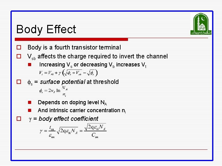 Body Effect o Body is a fourth transistor terminal o Vsb affects the charge Body Effect o Body is a fourth transistor terminal o Vsb affects the charge