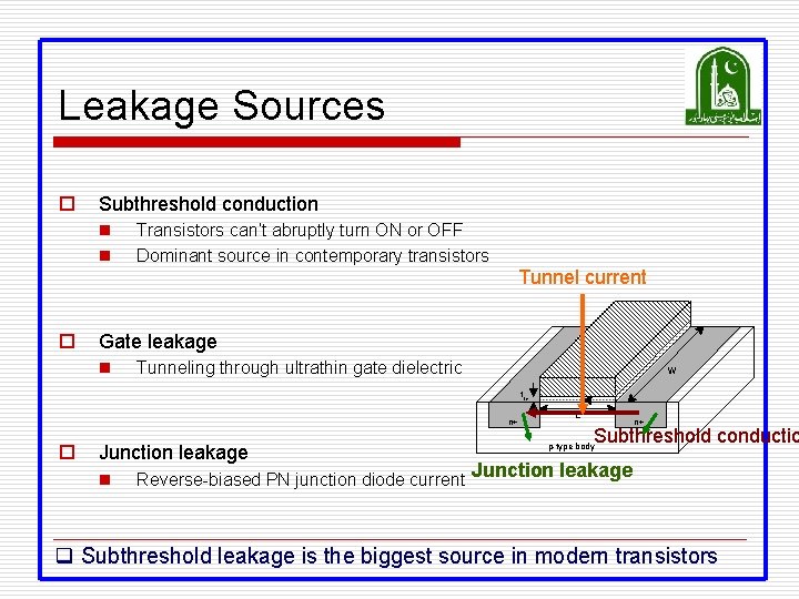 Leakage Sources o Subthreshold conduction n n Transistors can’t abruptly turn ON or OFF Leakage Sources o Subthreshold conduction n n Transistors can’t abruptly turn ON or OFF