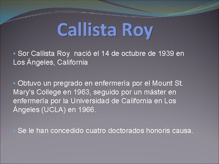 Callista Roy • Sor Callista Roy nació el 14 de octubre de 1939 en Callista Roy • Sor Callista Roy nació el 14 de octubre de 1939 en