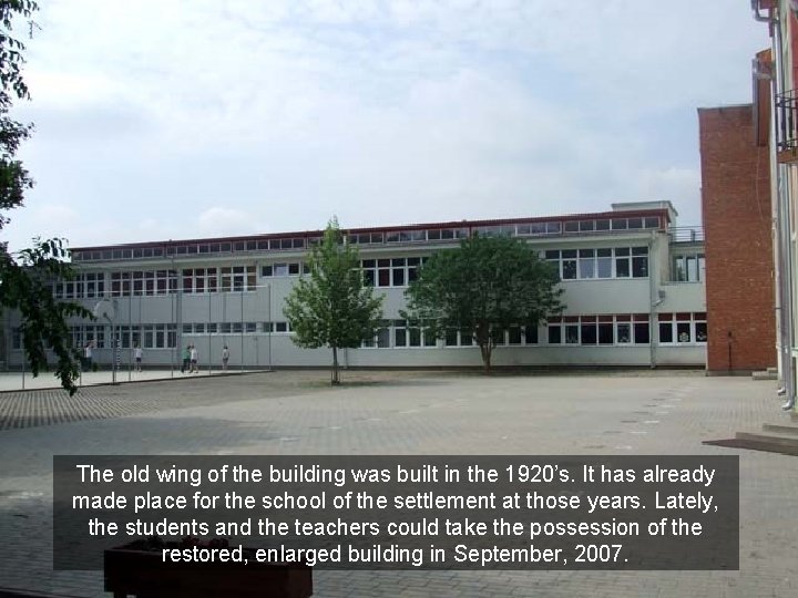 The old wing of the building was built in the 1920’s. It has already