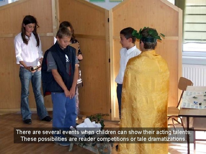 There are several events when children can show their acting talents. These possibilities are