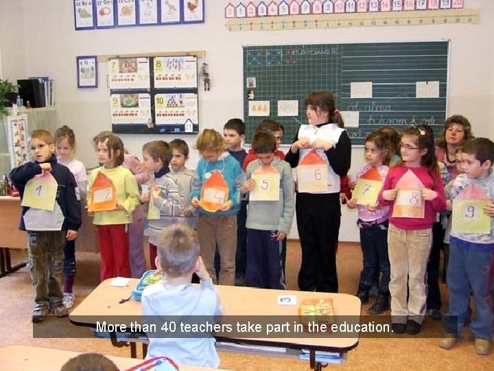 More than 40 teachers take part in the education. 