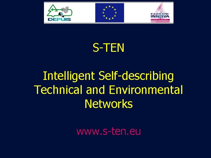 S-TEN Intelligent Self-describing Technical and Environmental Networks www. s-ten. eu 