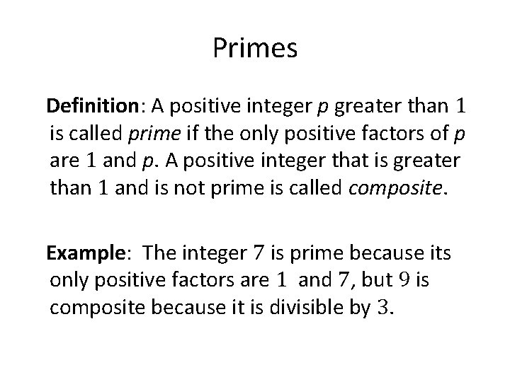 Primes Definition: A positive integer p greater than 1 is called prime if the