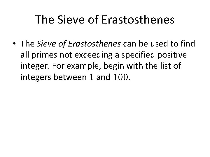 The Sieve of Erastosthenes • The Sieve of Erastosthenes can be used to find