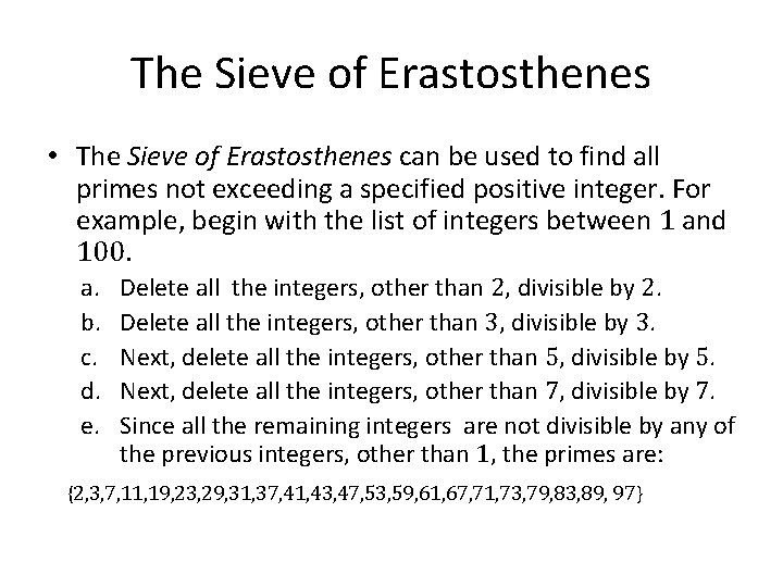 The Sieve of Erastosthenes • The Sieve of Erastosthenes can be used to find