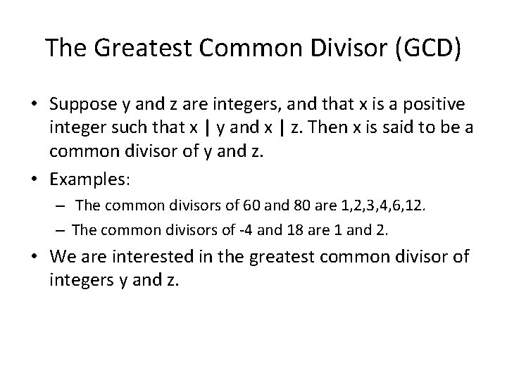 The Greatest Common Divisor (GCD) • Suppose y and z are integers, and that
