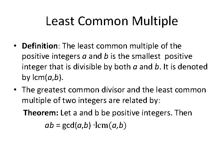 Least Common Multiple • Definition: The least common multiple of the positive integers a