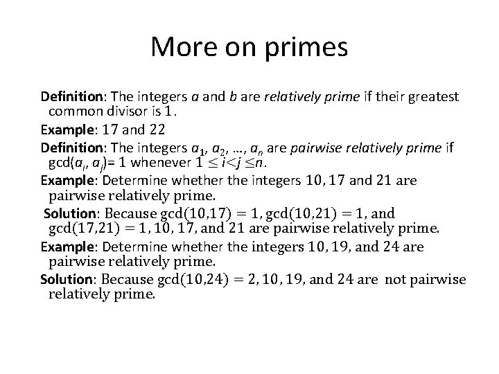 More on primes Definition: The integers a and b are relatively prime if their