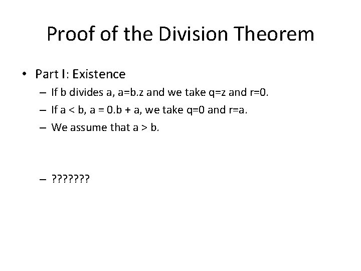 Proof of the Division Theorem • Part I: Existence – If b divides a,