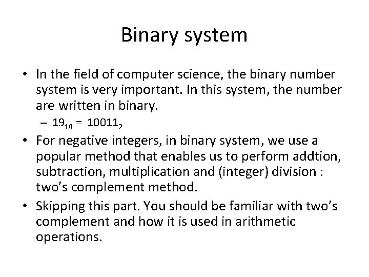 Binary system • In the field of computer science, the binary number system is